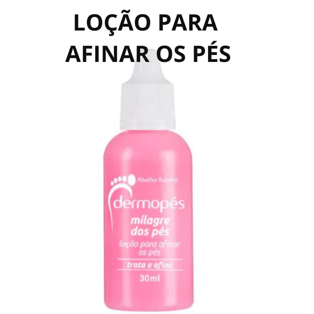 Milagre dos pes loção afina pés Abelha Rainha dermopes 30ml
