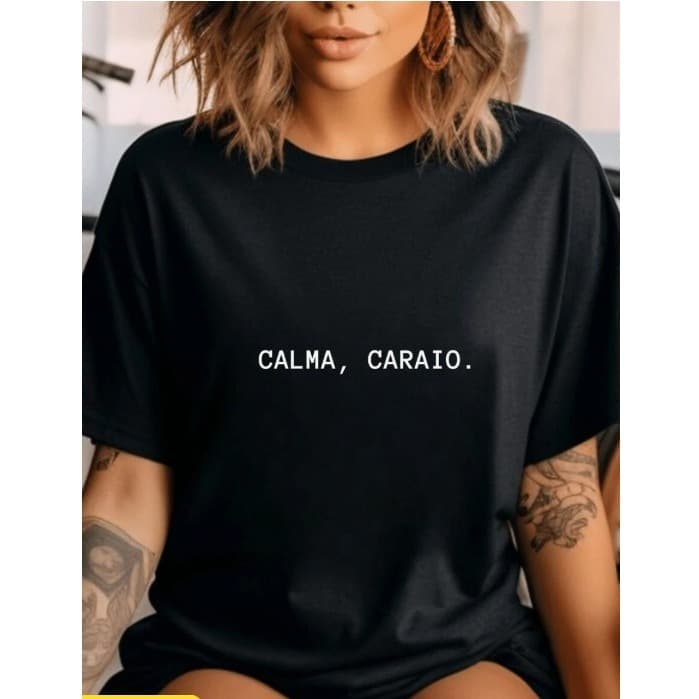 Camiseta Feminina Algodão T-shirt Streetwear Calma Caraio Novidade P, M, G, GG, G1, G2, G3, G4, G5!