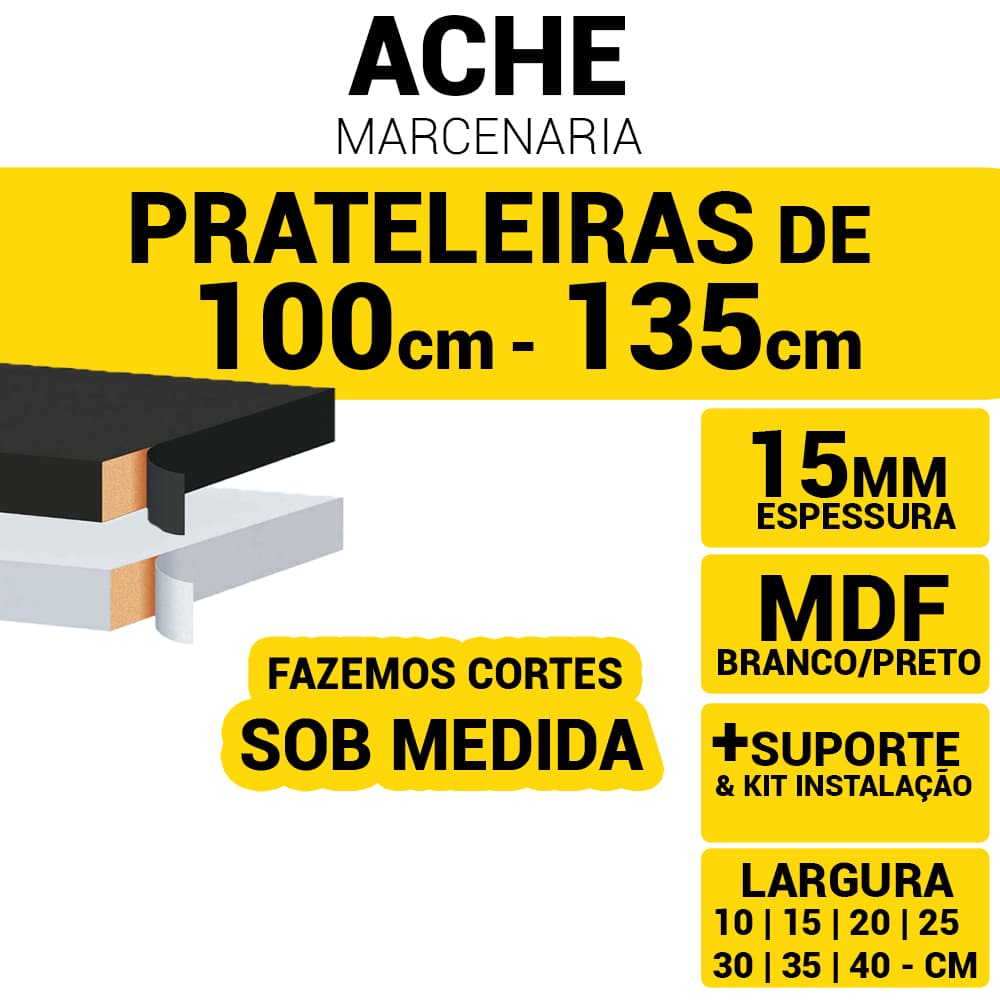 Prateleira Mdf 15mm Branco/Preto Medidas de 100cm á 135cm Com Suporte e Acabamento - Escolha a Sua