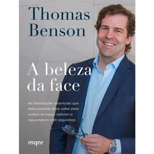 Beleza da Face - informações essenciais que toda paciente deve saber - Thomas Benson