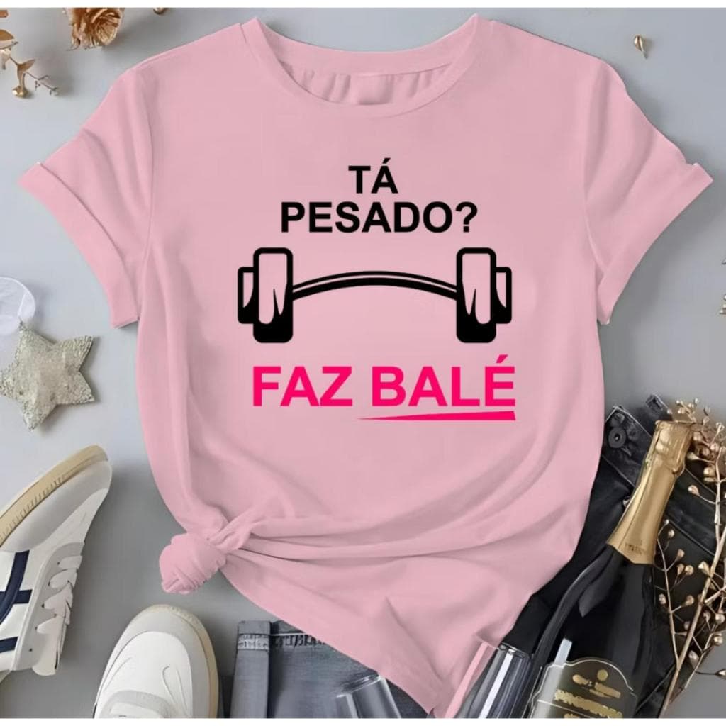 Camiseta Femenina De Academia Blusa 100%Algodão Escrita "Ta Pesado Faz Balé"