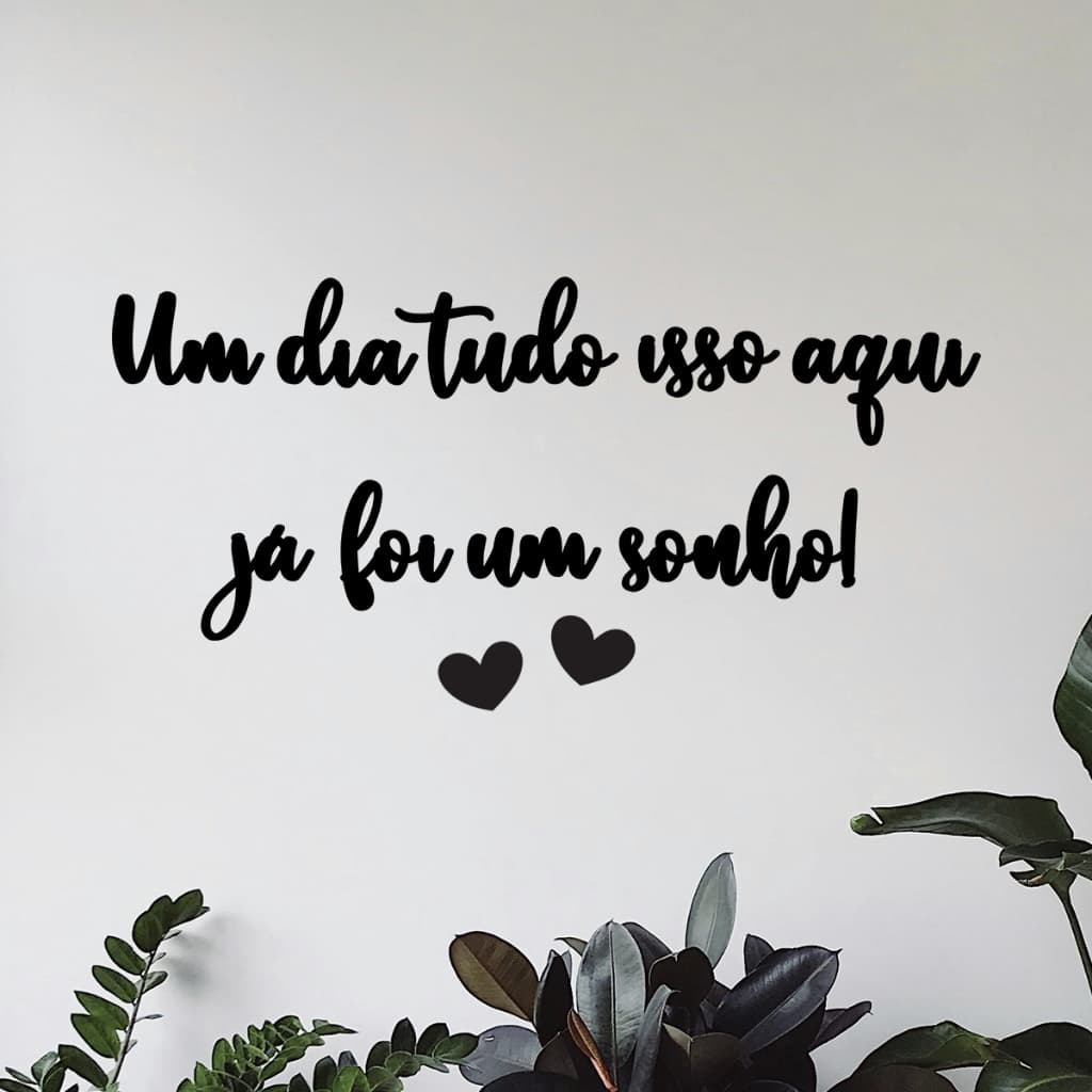 Frase Um dia Tudo isso Aqui Foi um Sonho MDF Quadro Decorativo 3mm Preto Fosco