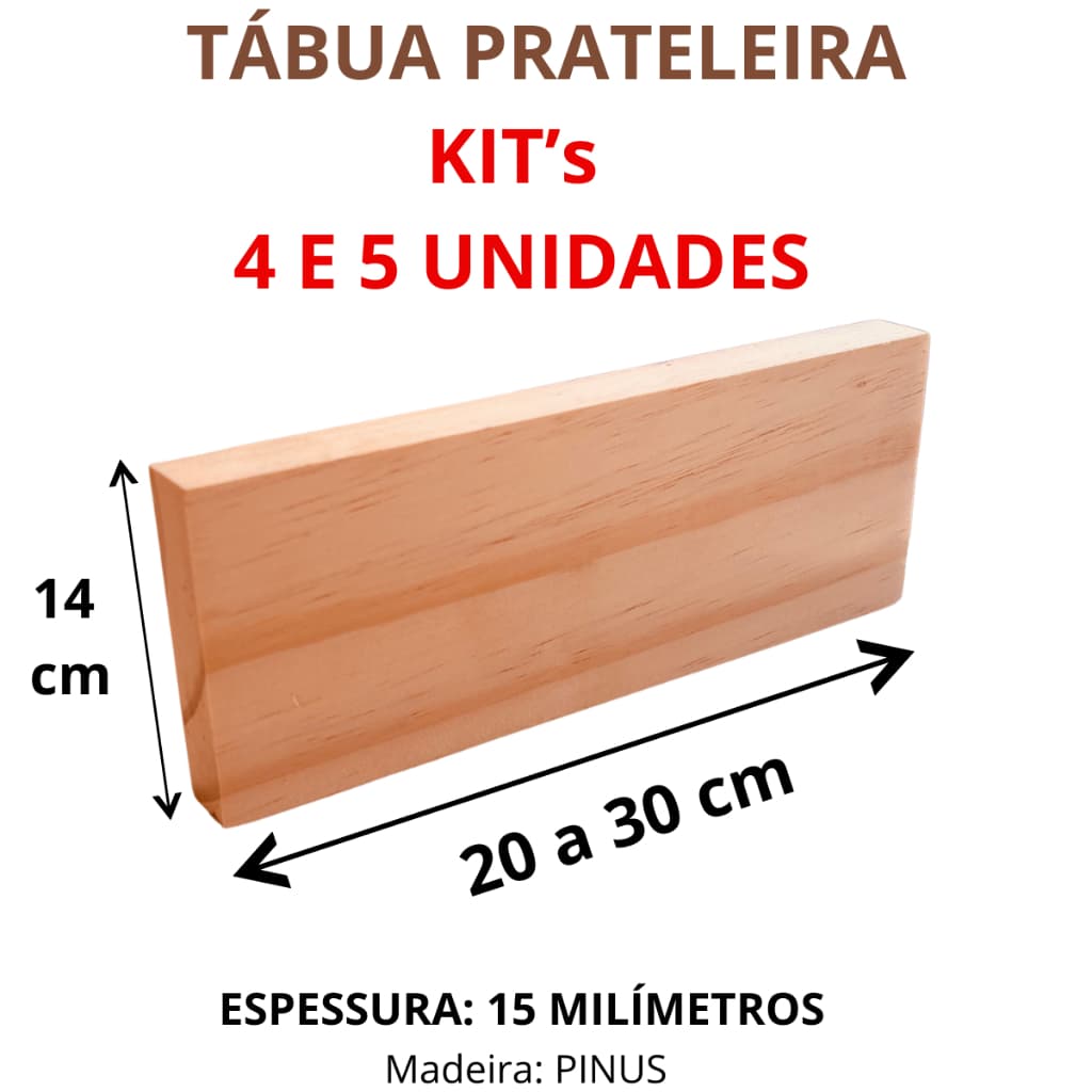 KIT 4 e 5 unidades Tábua Prateleira Madeira Maciça Pinus 14cm largura, 20 a 30cm comprimento