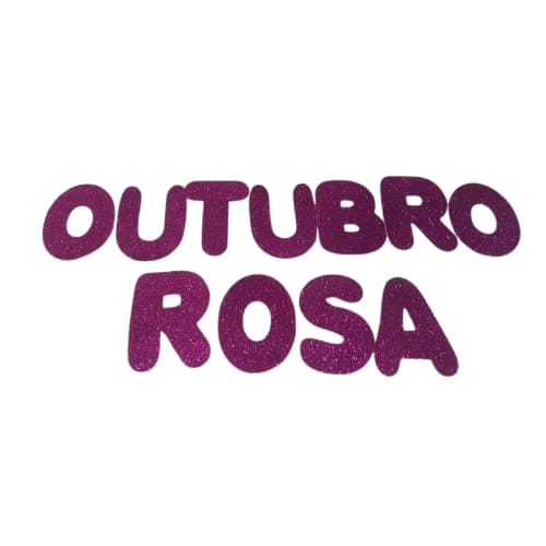 FRASE "OUTUBRO ROSA" EM EVA COM GLITTER PINK