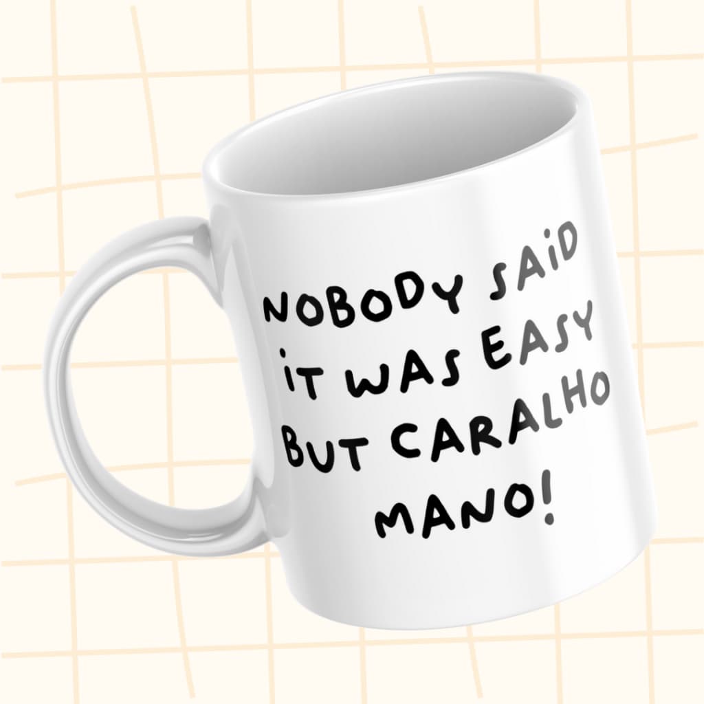 Caneca - Nobody Said it was easy, but...