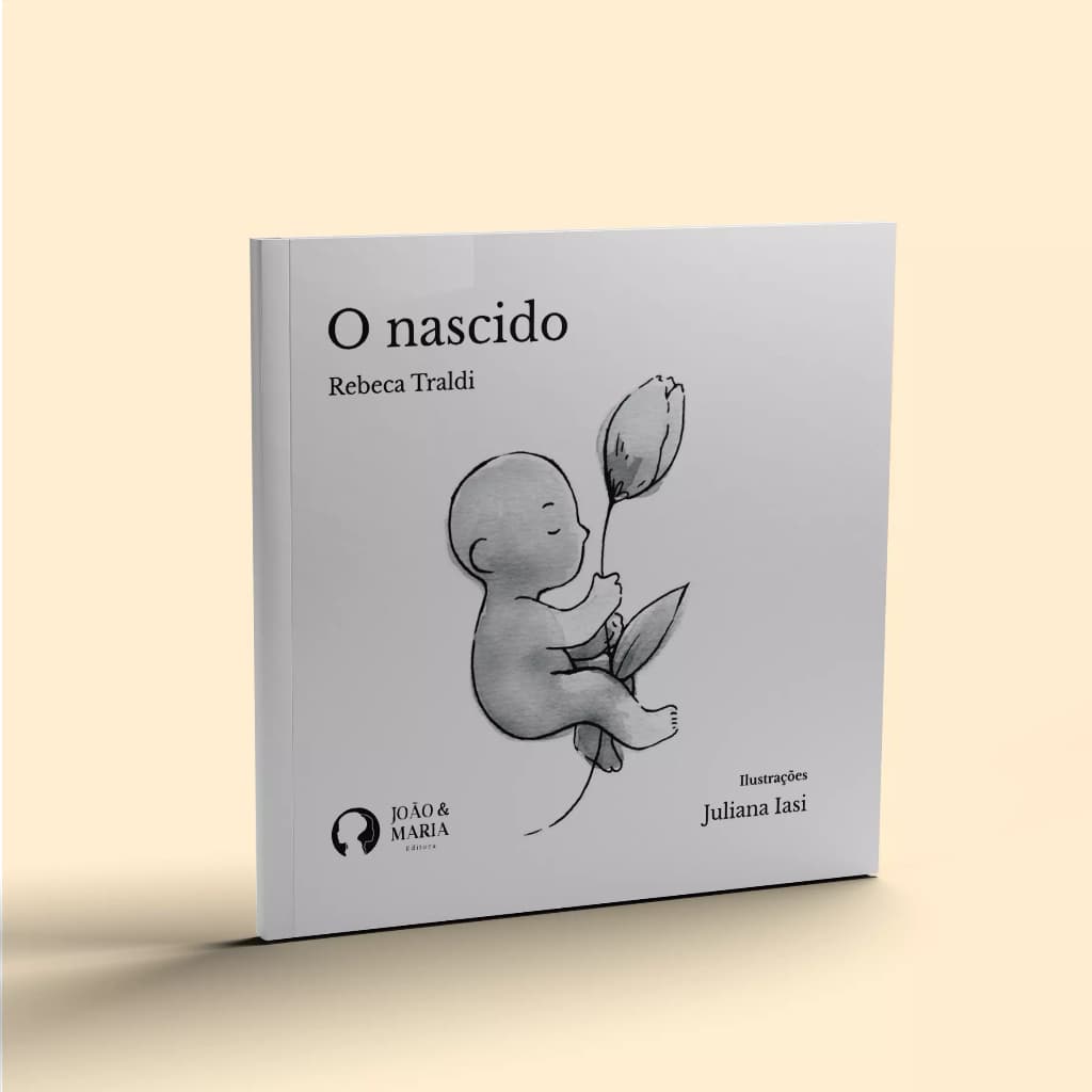 O Nascido - Livro sobre a Vida e a Esperança - Projeto Pró-Vida de Rebeca Traldi
