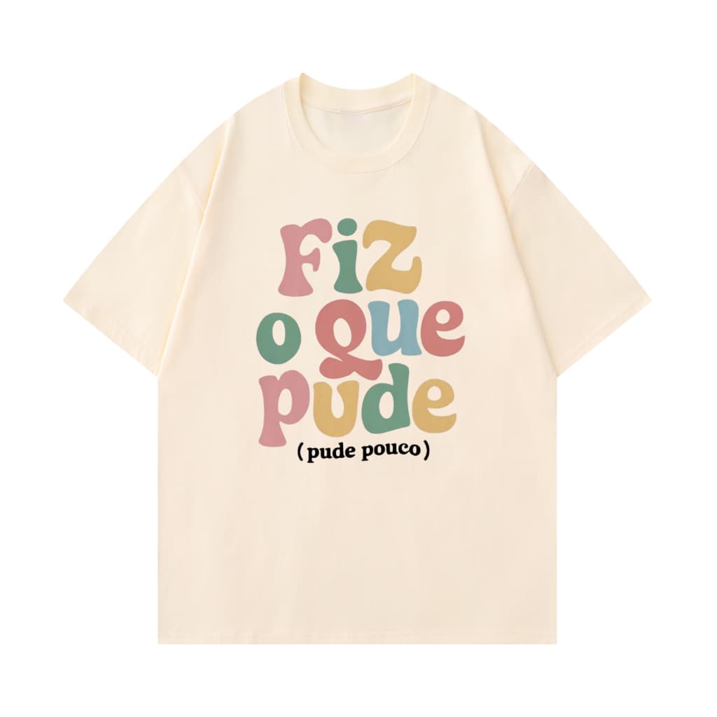 Camiseta Estampada Feminina 100% Algodão Frase Fiz o Que Pude Pouco Estampas Legais Divertidas