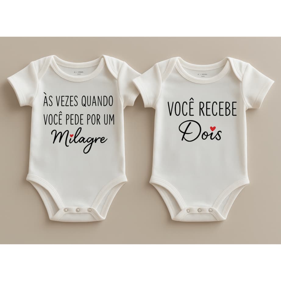 2 Bodys Bebês Gêmeos 100% Algodão Frase: As vezes quando você pede por um milagre, você recebe dois
