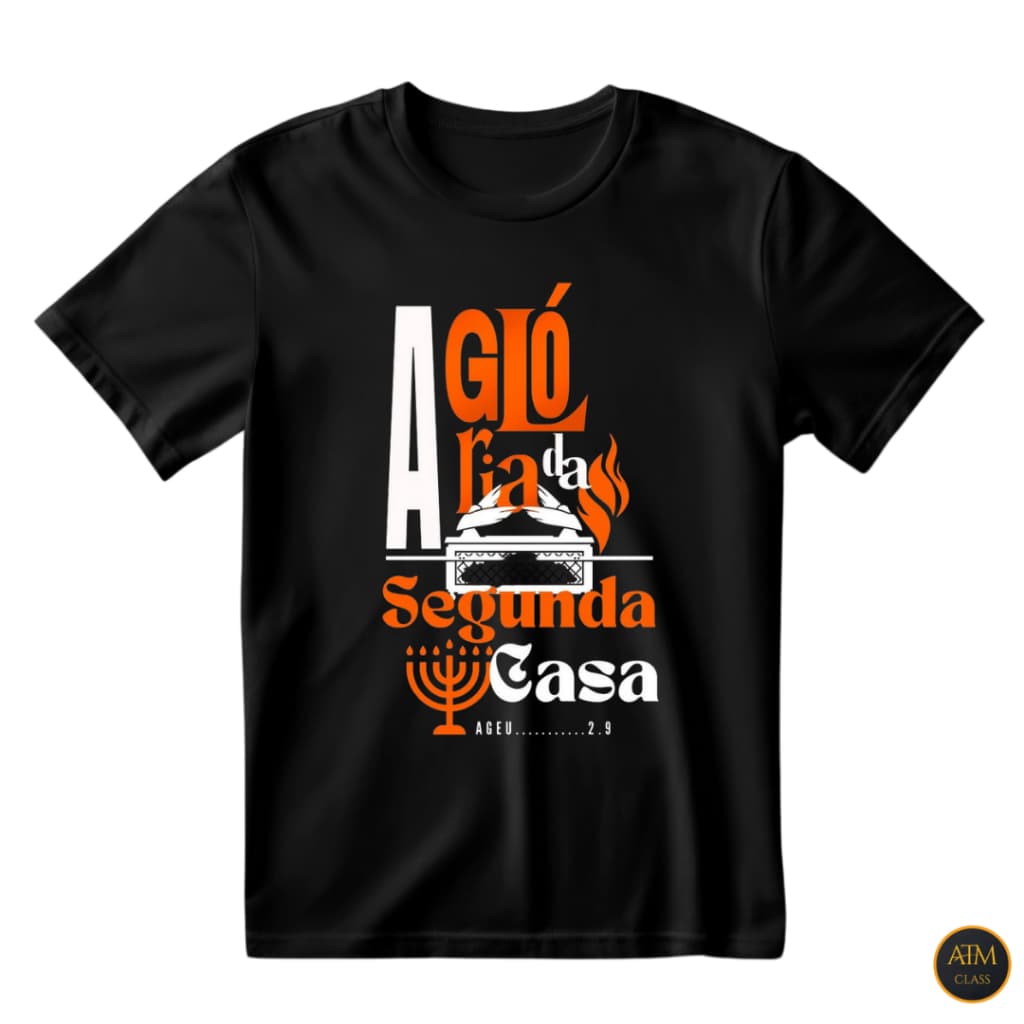 Camisa Unissex A Glória Da Segunda Casa Camiseta Igreja Jesus Cristo 100% Algodão - Envio Imediato