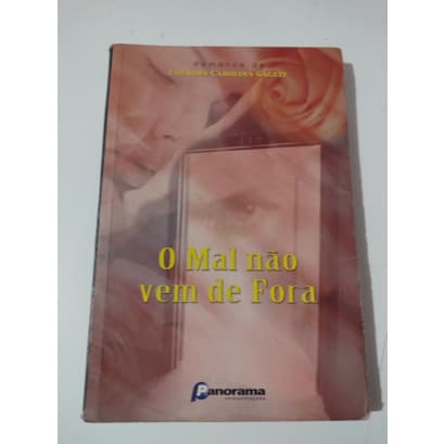 Livro O Mal não vem de Fora - Lourdes Carolina Gagete