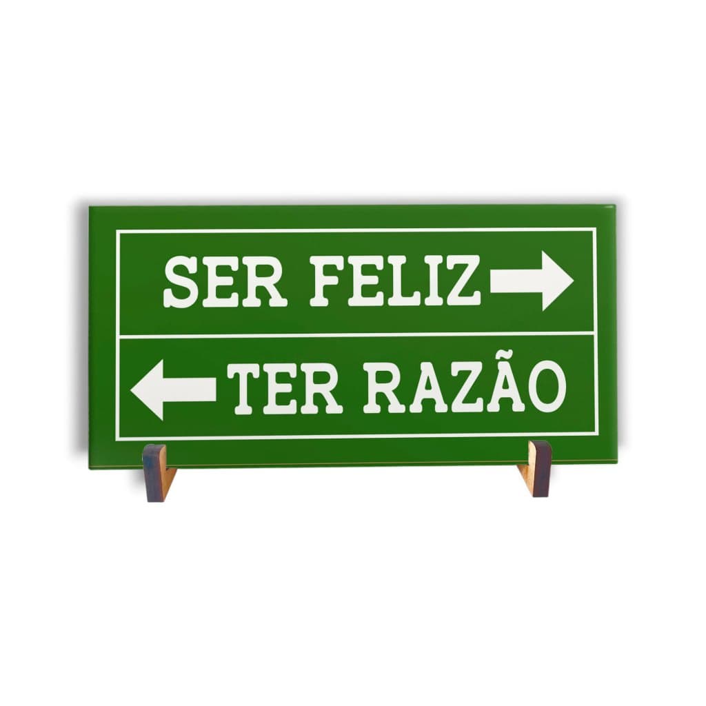 Quadro Decorativo Ser Feliz ou Ter Razão | Azulejo 10x20cm com Suporte + fita dupla face