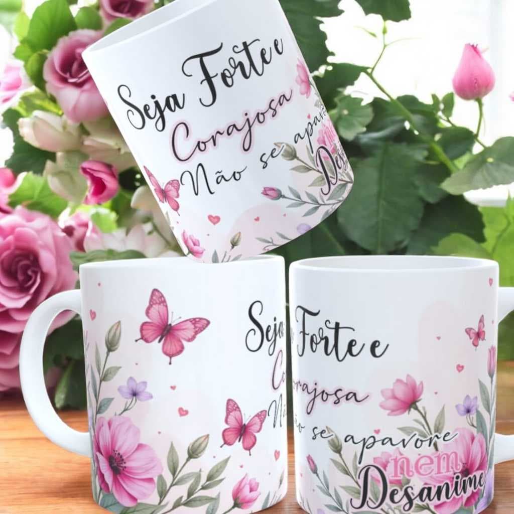Caneca Seja Forte e Corajosa Não se Apavore nem Desanime 325 ml Porcelana