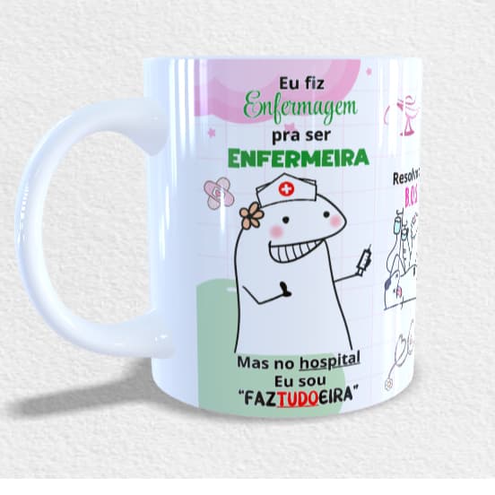 Caneca - Eu fiz ENFERMAGEM para ser ENFERMEIRA