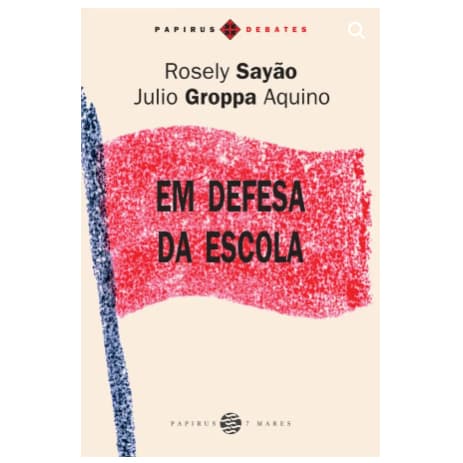 Em defesa da escola - por Rosely Sayão (Autor), Julio Groppa Aquino (Autor) - livro usado