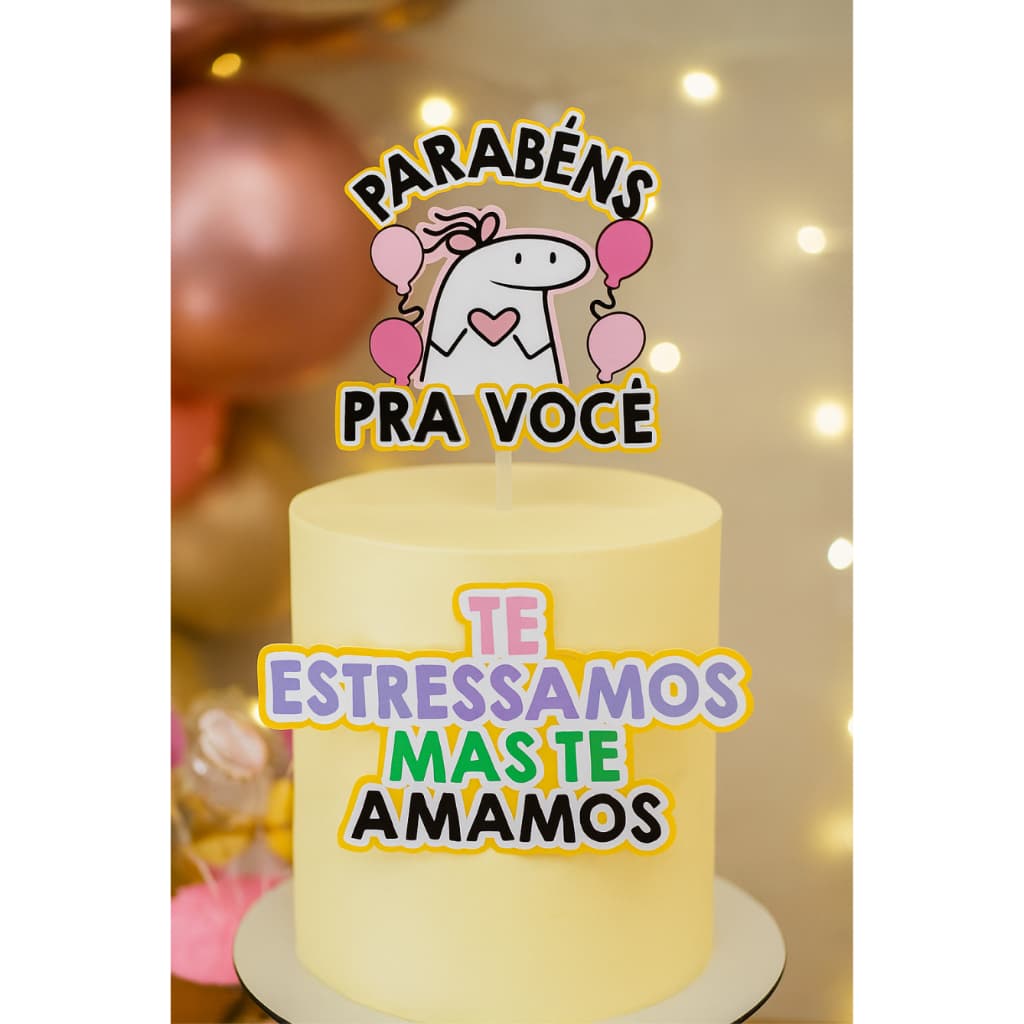 topo de bolo Parabens pra voce , te estressamos mas te amamos simples sem camada
