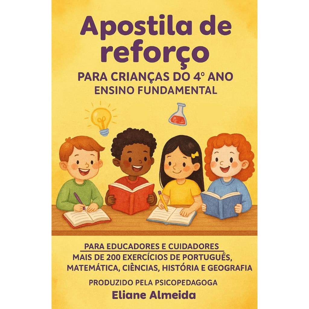APOSTILA DE REFORÇO 4º FUNDAMENTAL 2026 COM 200 EXERCÍCIOS DE PORT.MAT.CIÊ.HIST.GEO