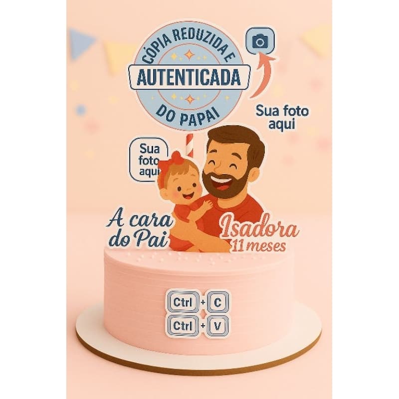 Topo de Bolo personalizado dia dos pais | Cópia reduzida do papai com foto | Aniversário ou Mesversário