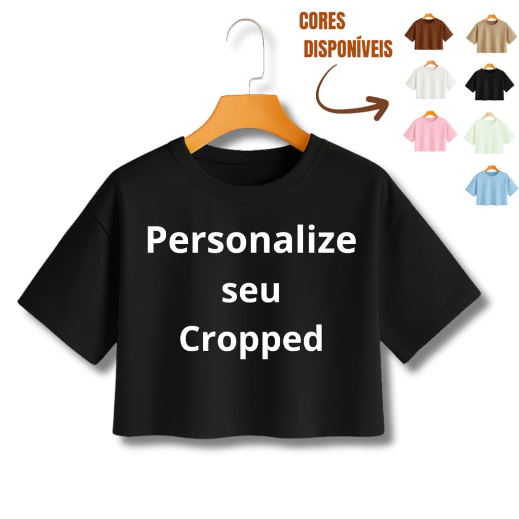 Cropped Personalizado Fabricação Própria  Crie Sua Estampa Do Seu Jeito