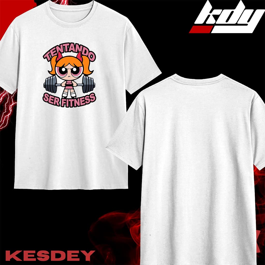 Camiseta Streetwear Unissex 100% Algodão Estampa MENINAS SUPER PODEROSA TENTANDO SER FITNESS DOCINHO