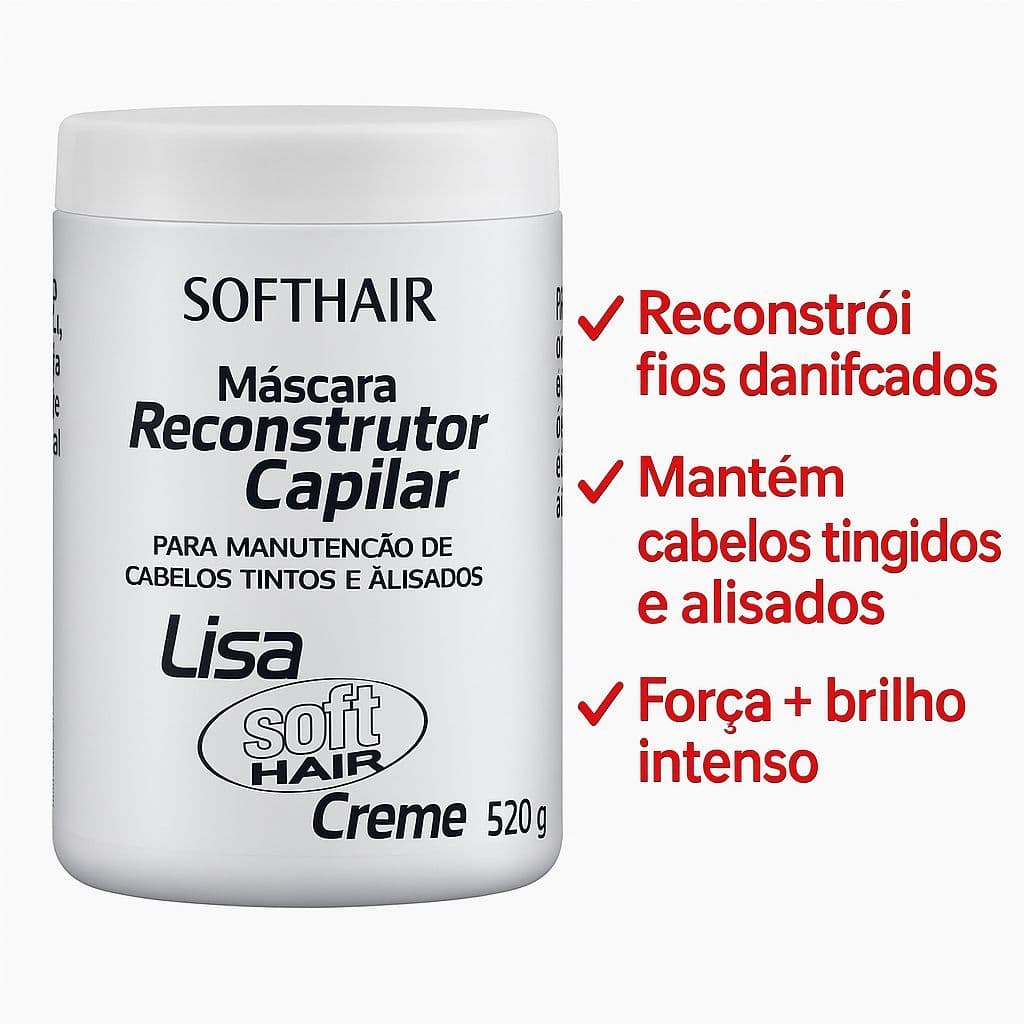 Máscara Reconstrutora  Lisa Creme 520g Soft hair  manutenção Capilar  dos cabelos tintos e alisados
