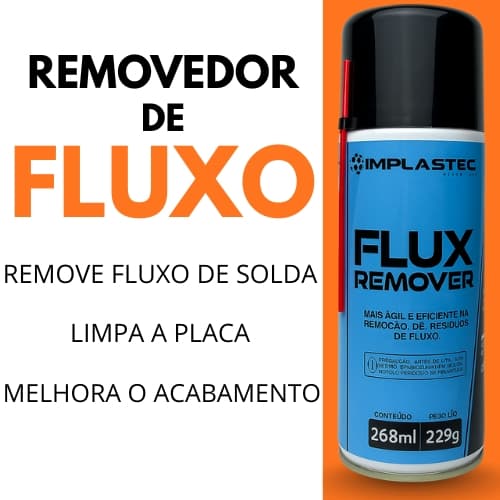 Removedor para Fluxo de Solda - Pastoso, Resinoso, Liquido, Spray 268ml Profissional – Limpa Placas