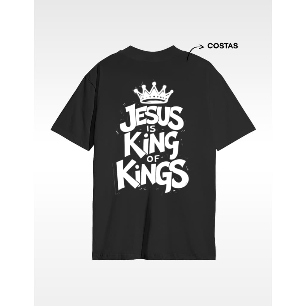 Camiseta Estampa nas Costas 100% Algodão Jesus is King of Kings