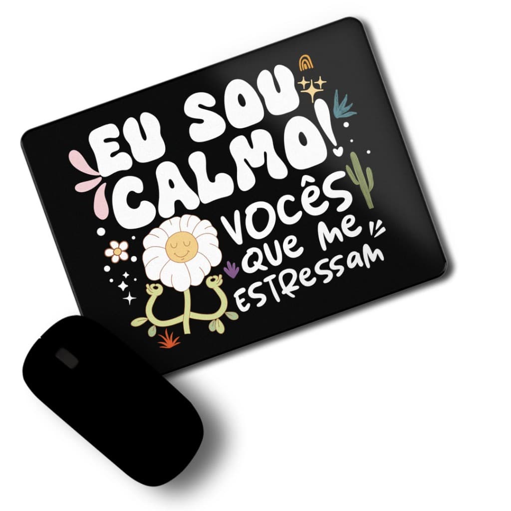 Mouse Pad Personalizado Divertida - Eu sou Calmo