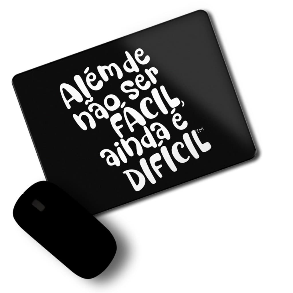 Mouse Pad Retangular 23x19cm personalizado frases divertida - Além de não ser Facil ainda é dificil