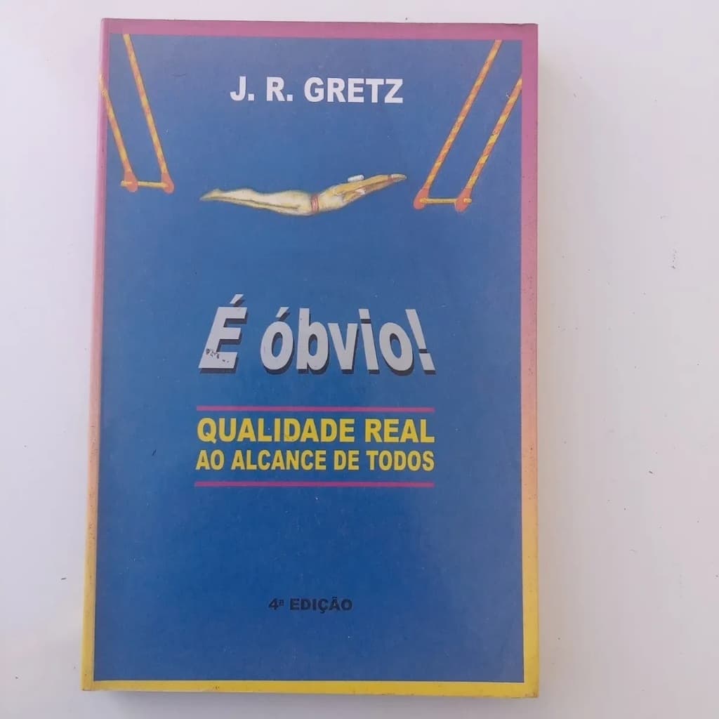 Livro É Óbvio! Qualidade Real Ao Alc J.r. Gretz