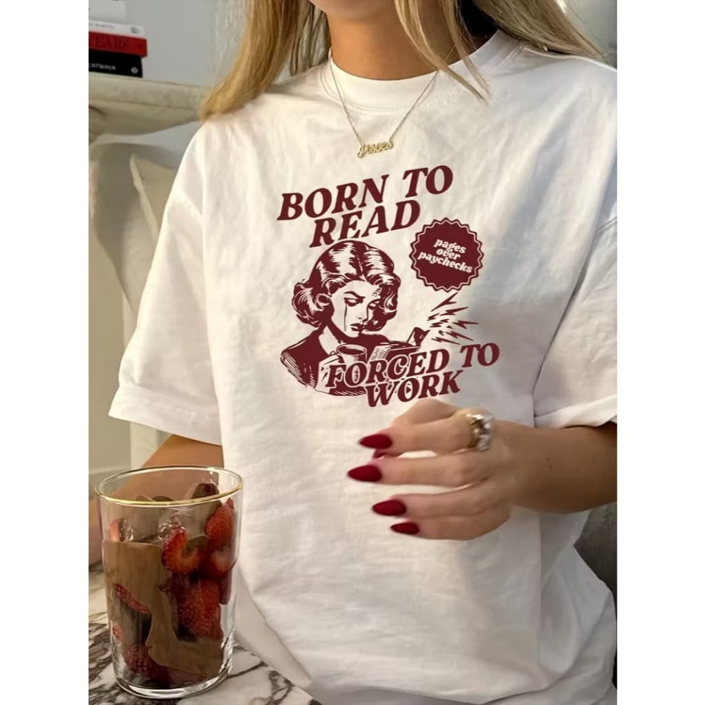 T-shirt estampa leitura divertida booklover “Born to Read Forced to Work” Camiseta Estilo Literário e Casual