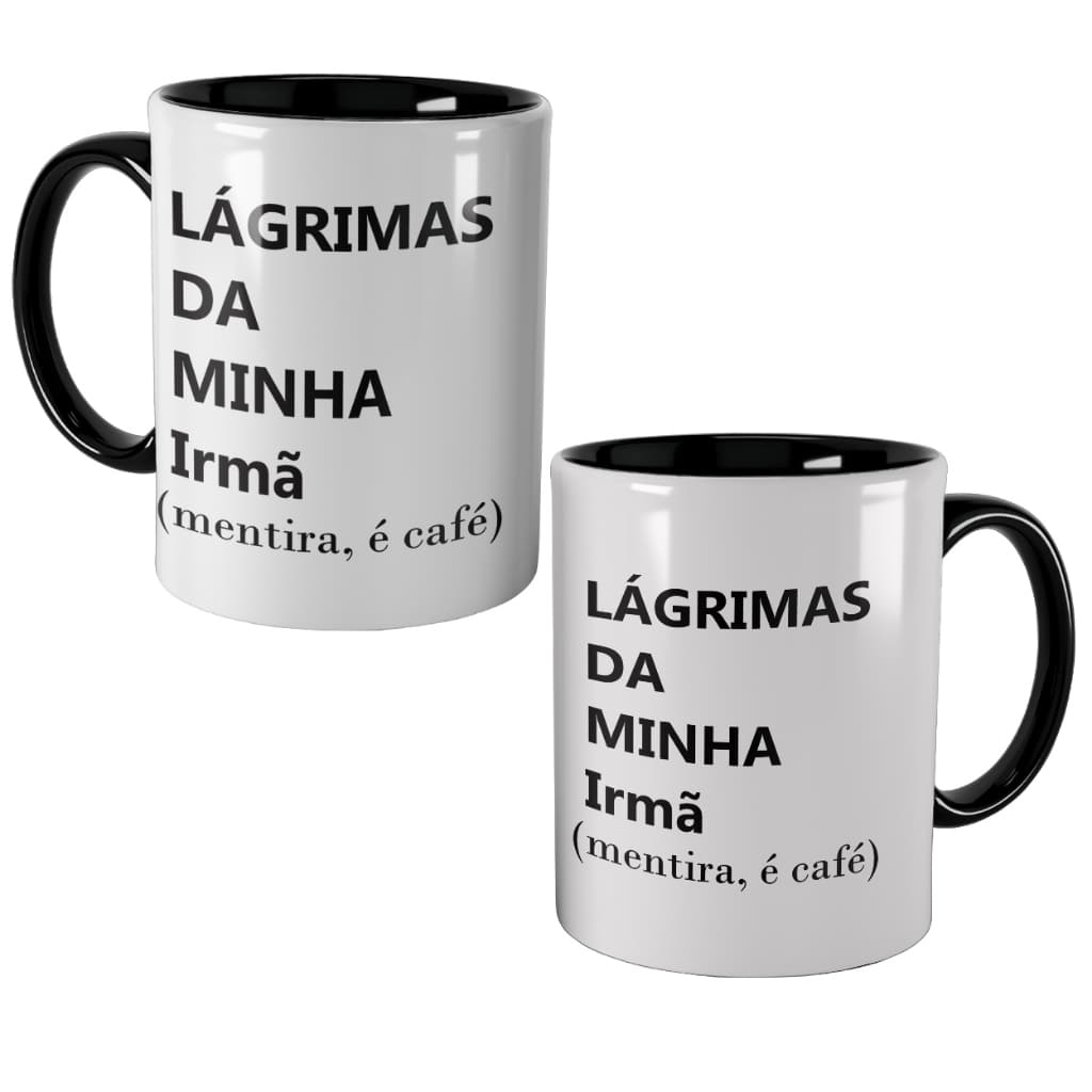 Caneca Lágrimas da Minha Irmã, Mentira é Café