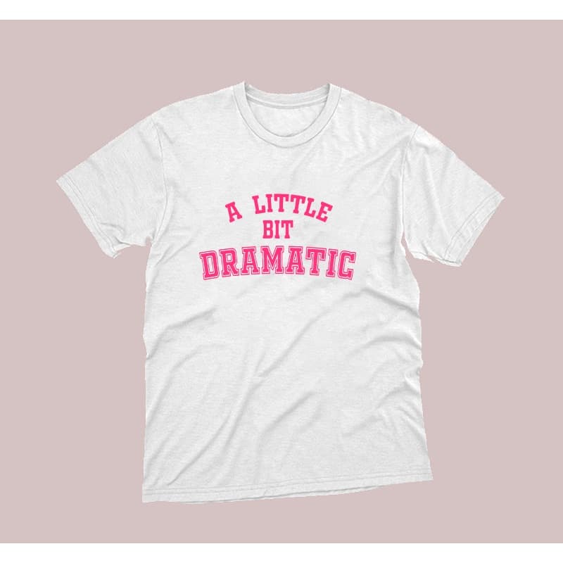 Camiseta A Little Bit Dramatic (Personagem Regina George) 100% Algodão Unissex