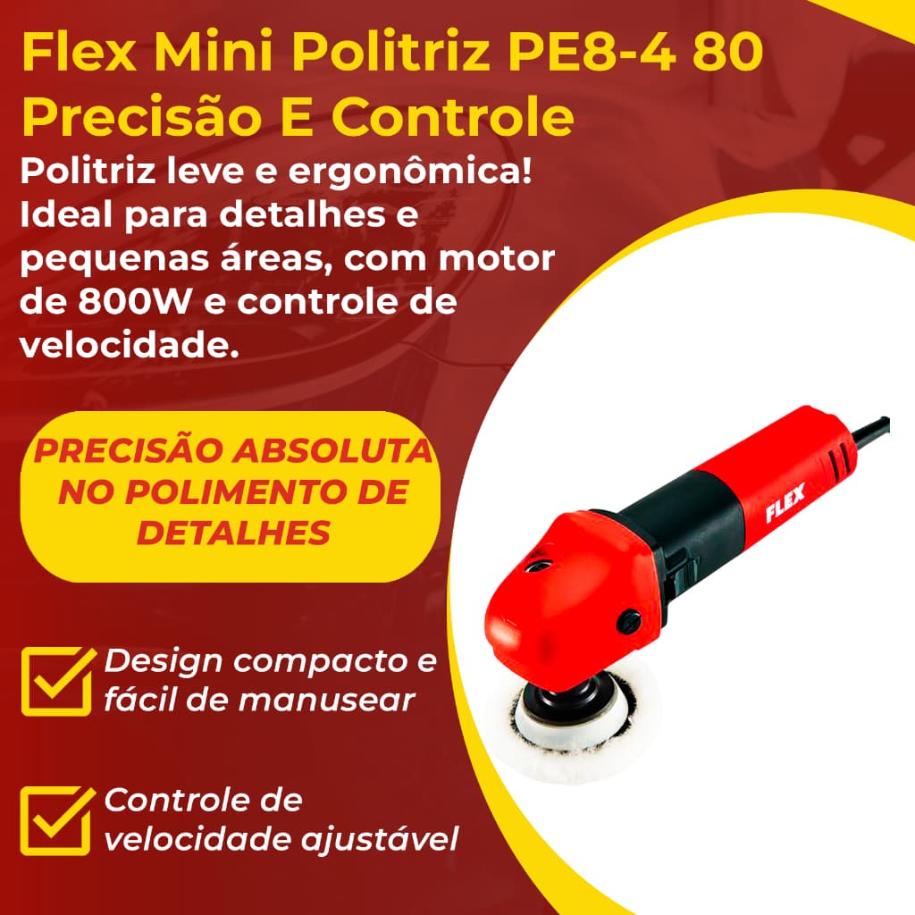 Mini Politriz Flex PE 8-4 80 800W 220V Precisão Áreas Pequenas Controle Detalhamento Automotivo
