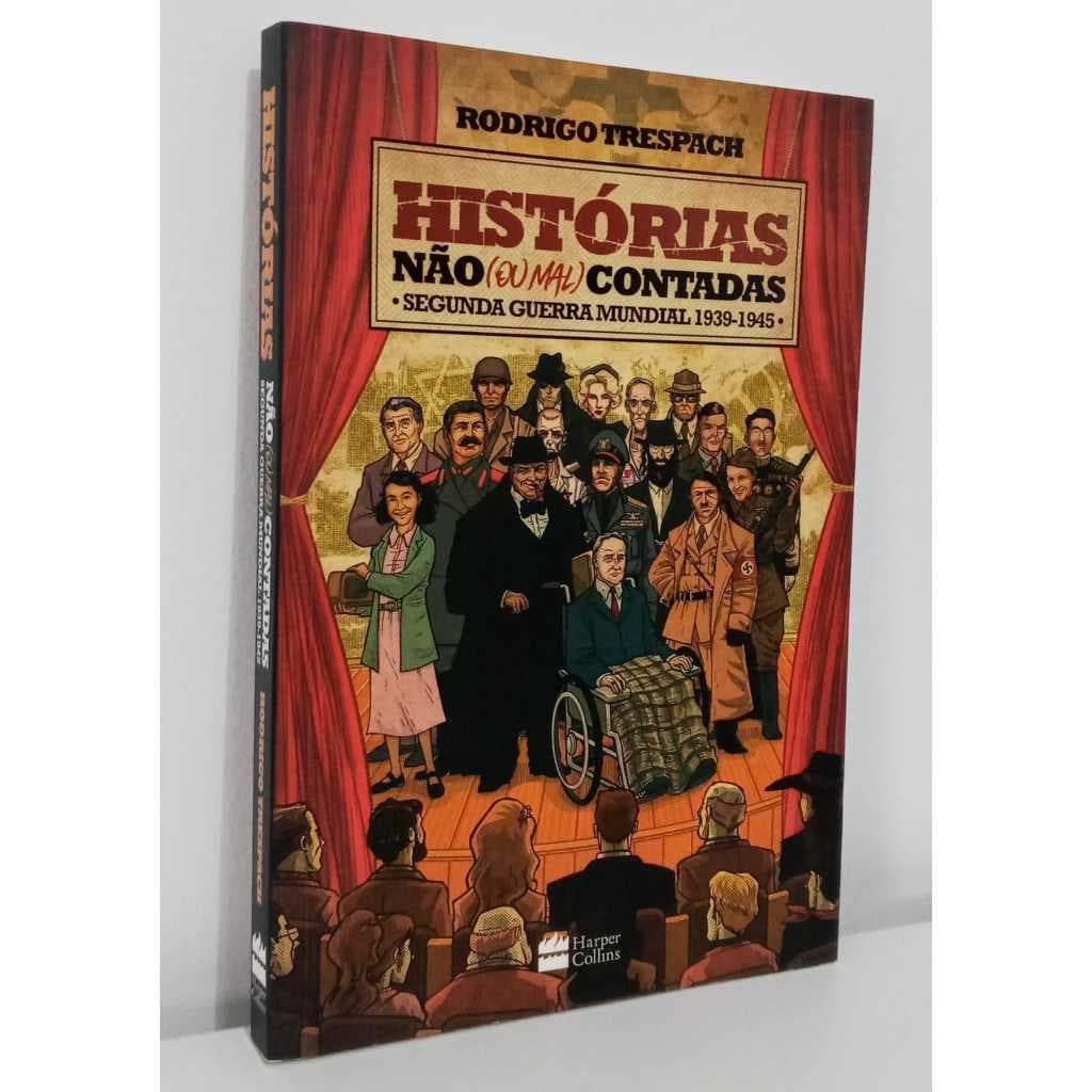 Livro Histórias Não (Ou Mal) Contadas - Segunda Guerra Mundial (Rodrigo Trespach)