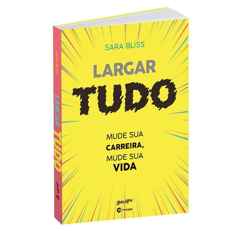 Livro Largar tudo: Mude sua carreira, mude sua vida!