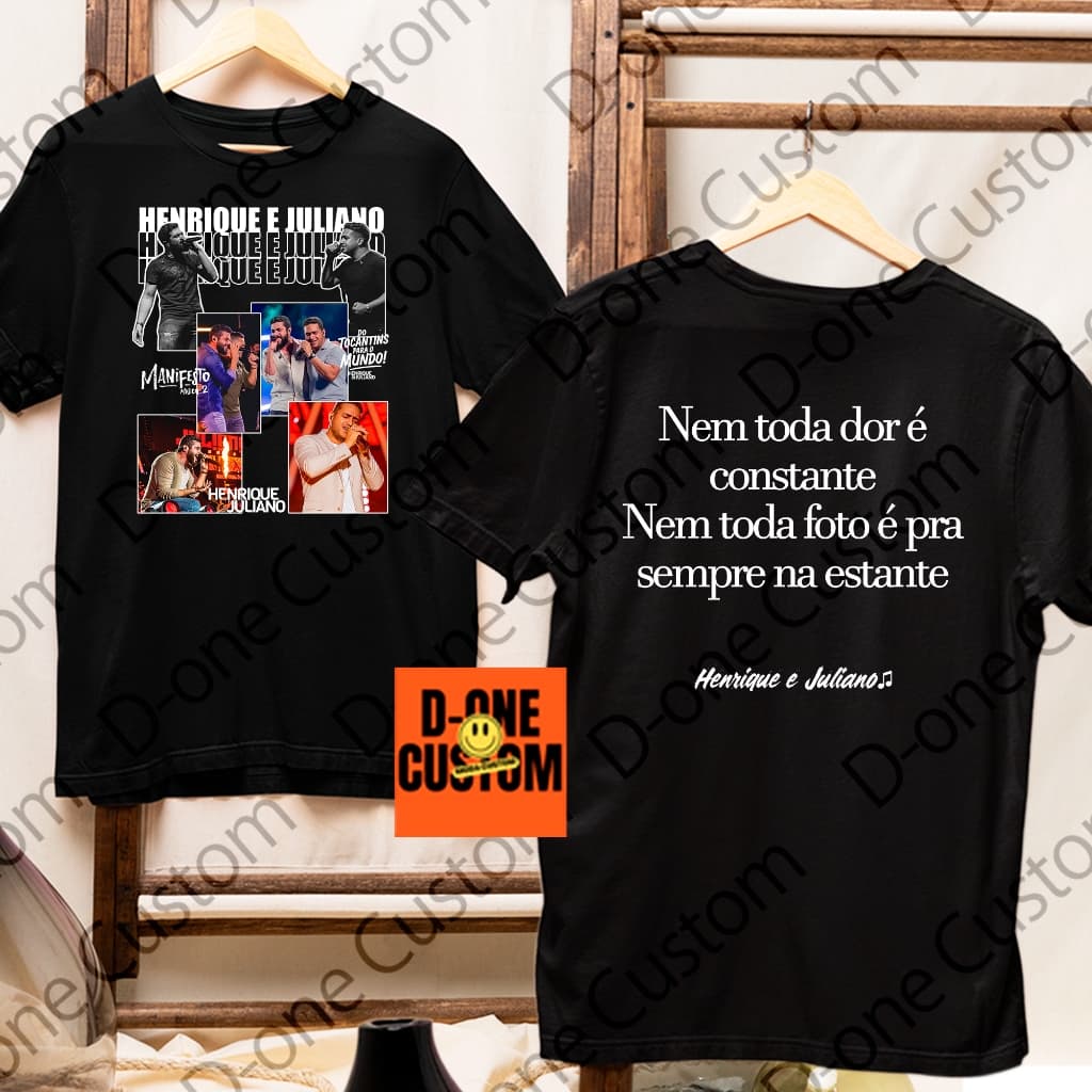 Camisa Camiseta Henrique e Juliano Frases Nem Toda Dor é Constante Nem Toda Foto é Pra Sempre Show