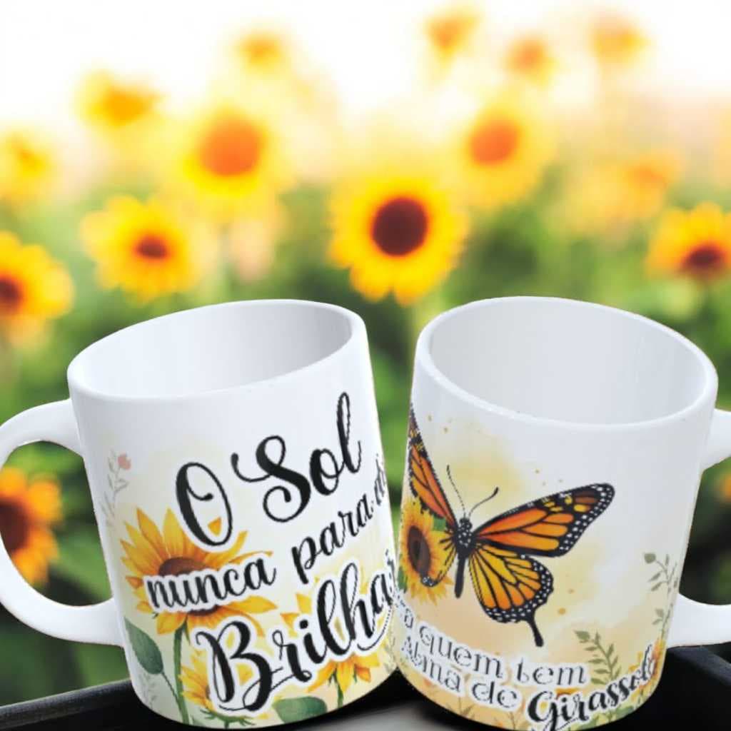 Caneca O Sol Nunca para de Brilhar para Quem Tem Alma de Girassol