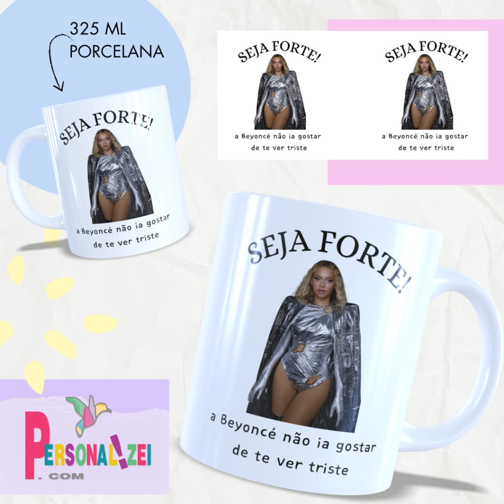 Caneca Personalizada Seja Forte a Beyoncé Não Ia Querer Te Ver Triste Porcelana Xícara Personalizada