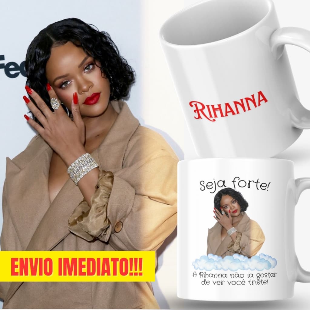 Caneca Xicara Porcelana 325ml Seja Forte Rihanna Personalizada Presente Casa Decoração Fã Fãs