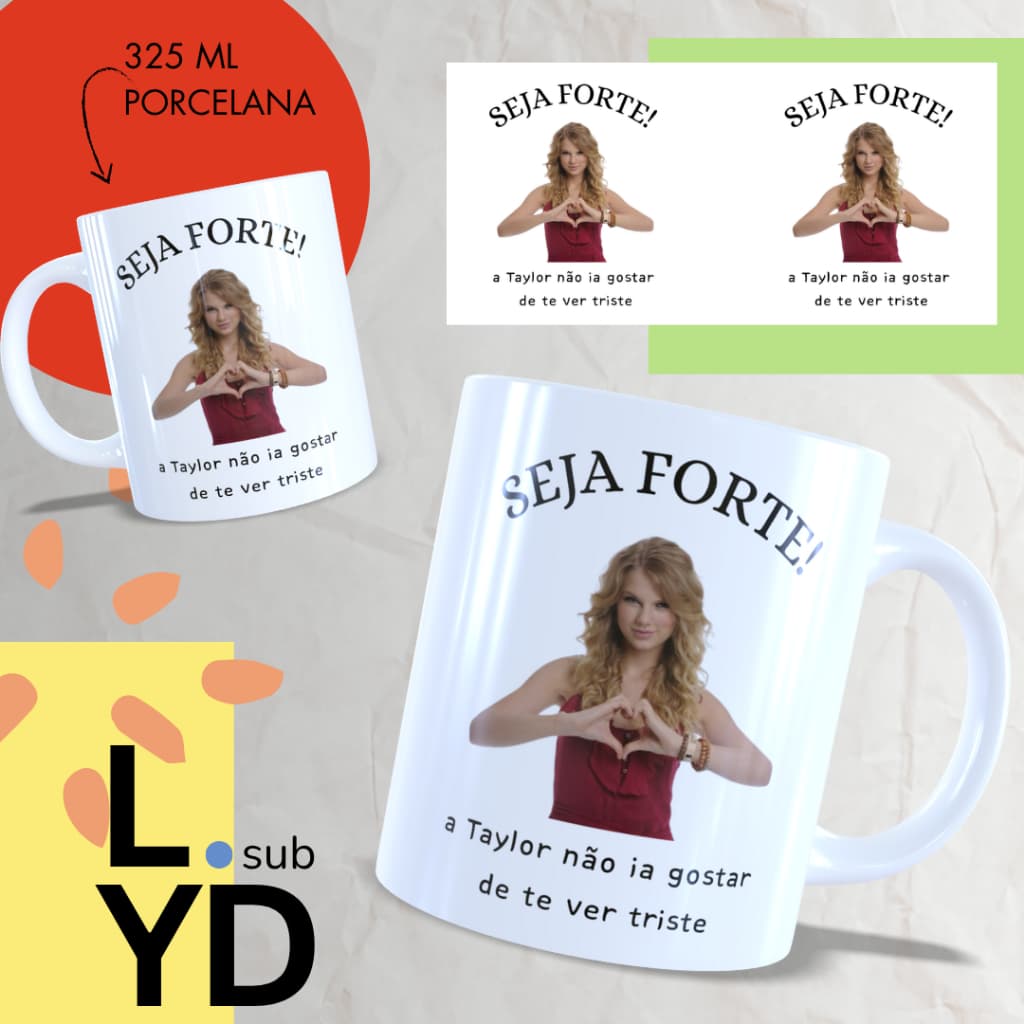 Caneca Porcelana Seja Forte a Taylor Não Ia Gostar de Te Ver Triste Xícara Porcelana Taylor Swift