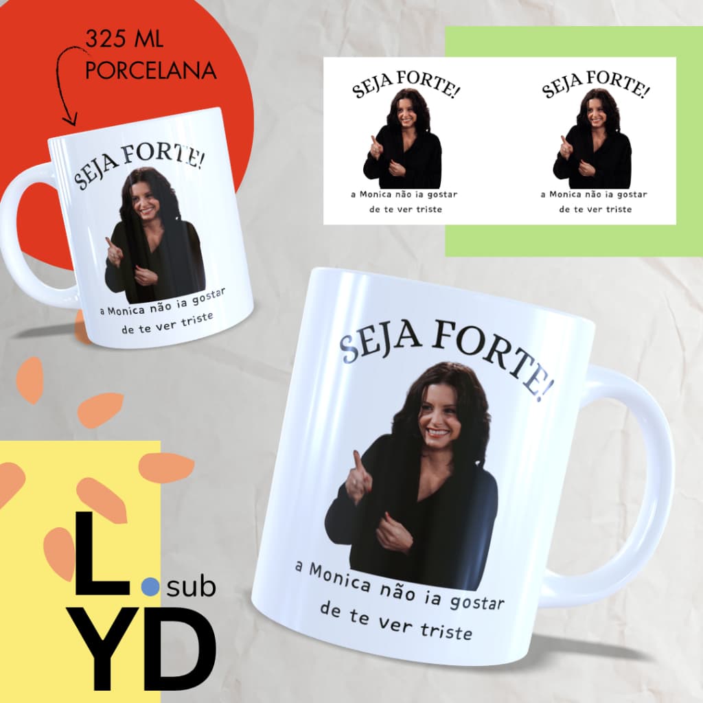 Caneca Porcelana Seja Forte a Monica Não Ia Gostar de Te Ver Triste Xícara Porcelana Friends