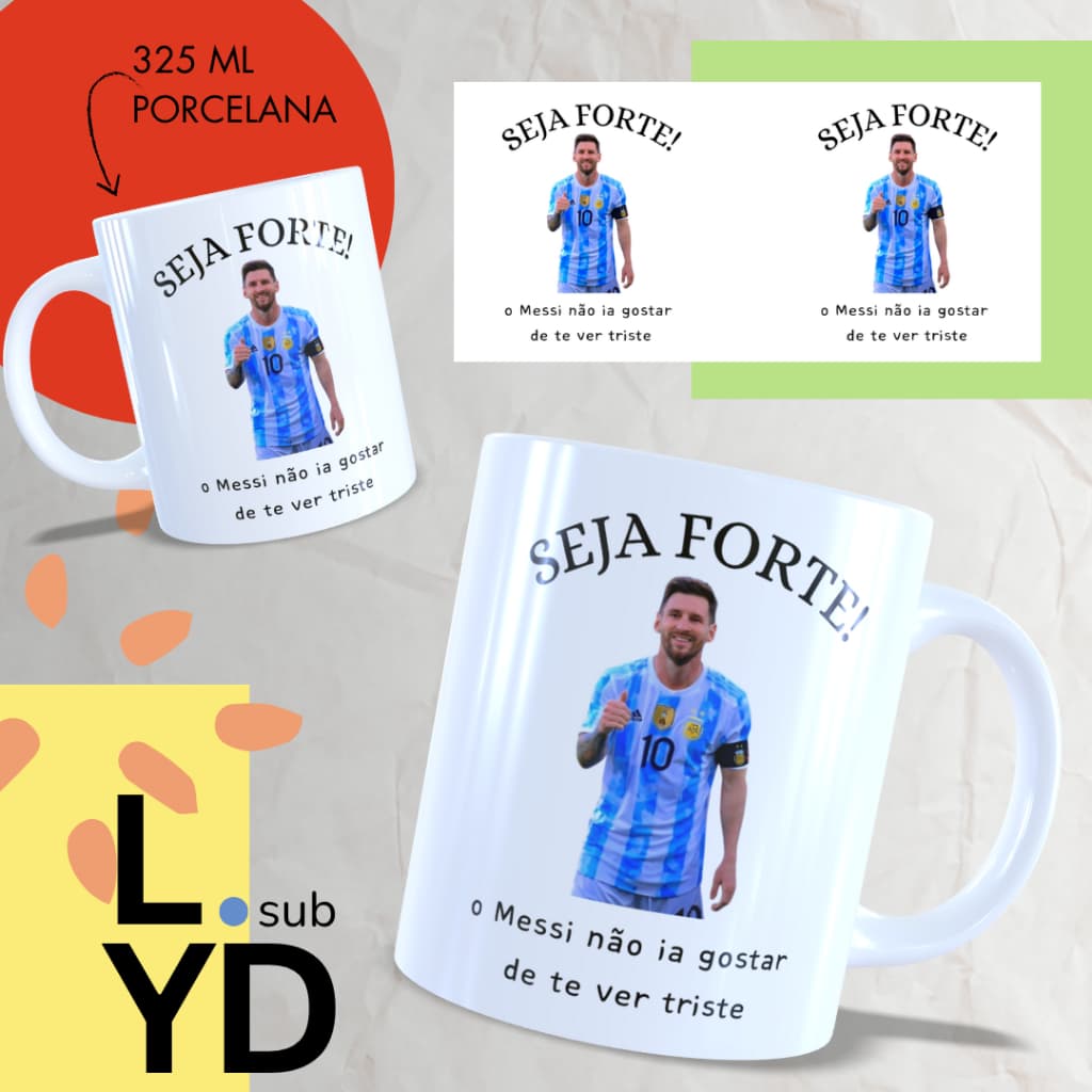 Caneca Porcelana Seja Forte o Messi Não Ia Gostar de Te Ver Triste Xícara Porcelana Messi