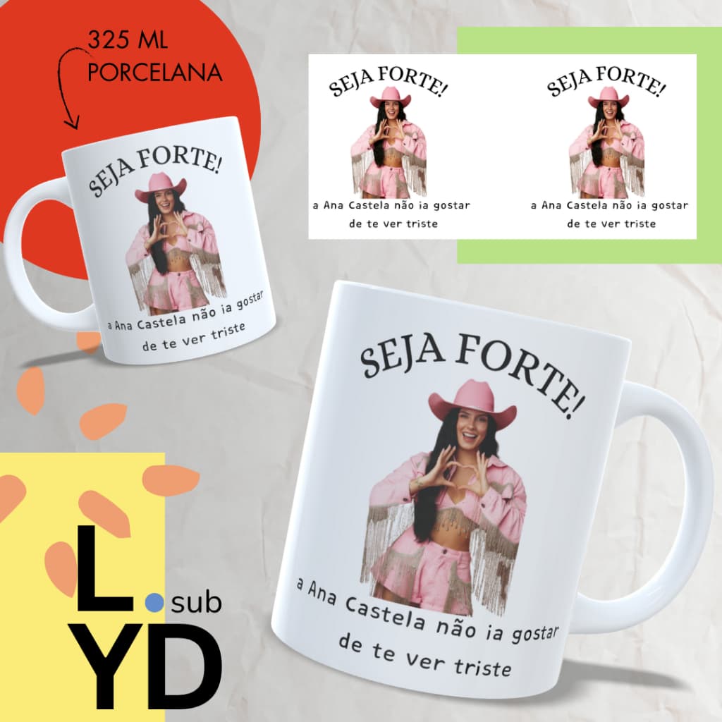 Caneca Porcelana Seja Forte a Ana Castela Não Ia Gostar de Te Ver Triste Xícara Ana Castela