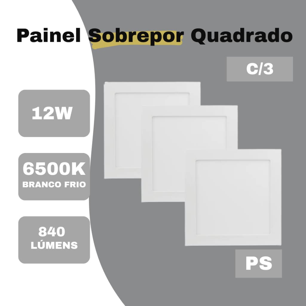 Kit 3 Painel LED Sobrepor Quadrado 12W | Branco Frio 6500K | Bivolt | PS