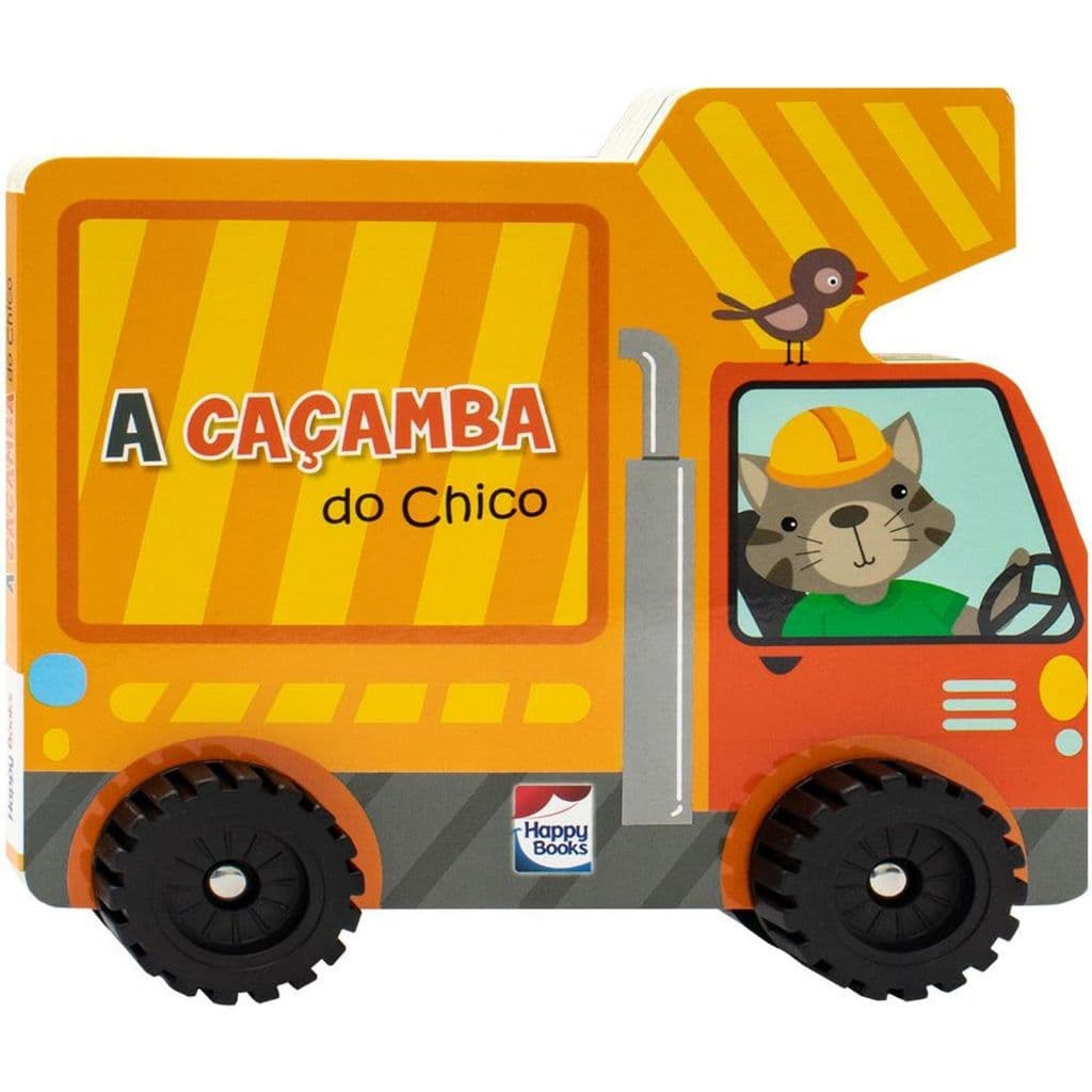 Livro Infantil Aventura Sobre Rodas A Cacamba Do Chico