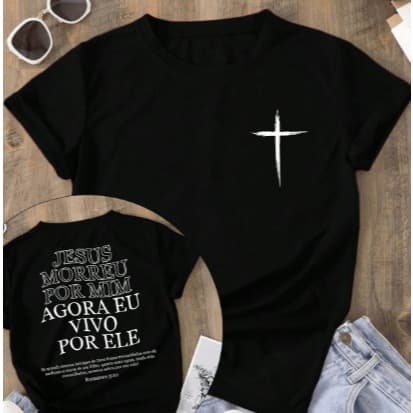 Camiseta Feminina Cristã Ele Morreu Por Mim E Agora Eu Vivo Por Ele