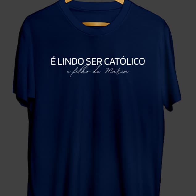 Camiseta Blusa Unissex Estampada É Lindo ser Católico e Filho de Maria Religiosa Cristã Dia a Dia  Envio Imediato