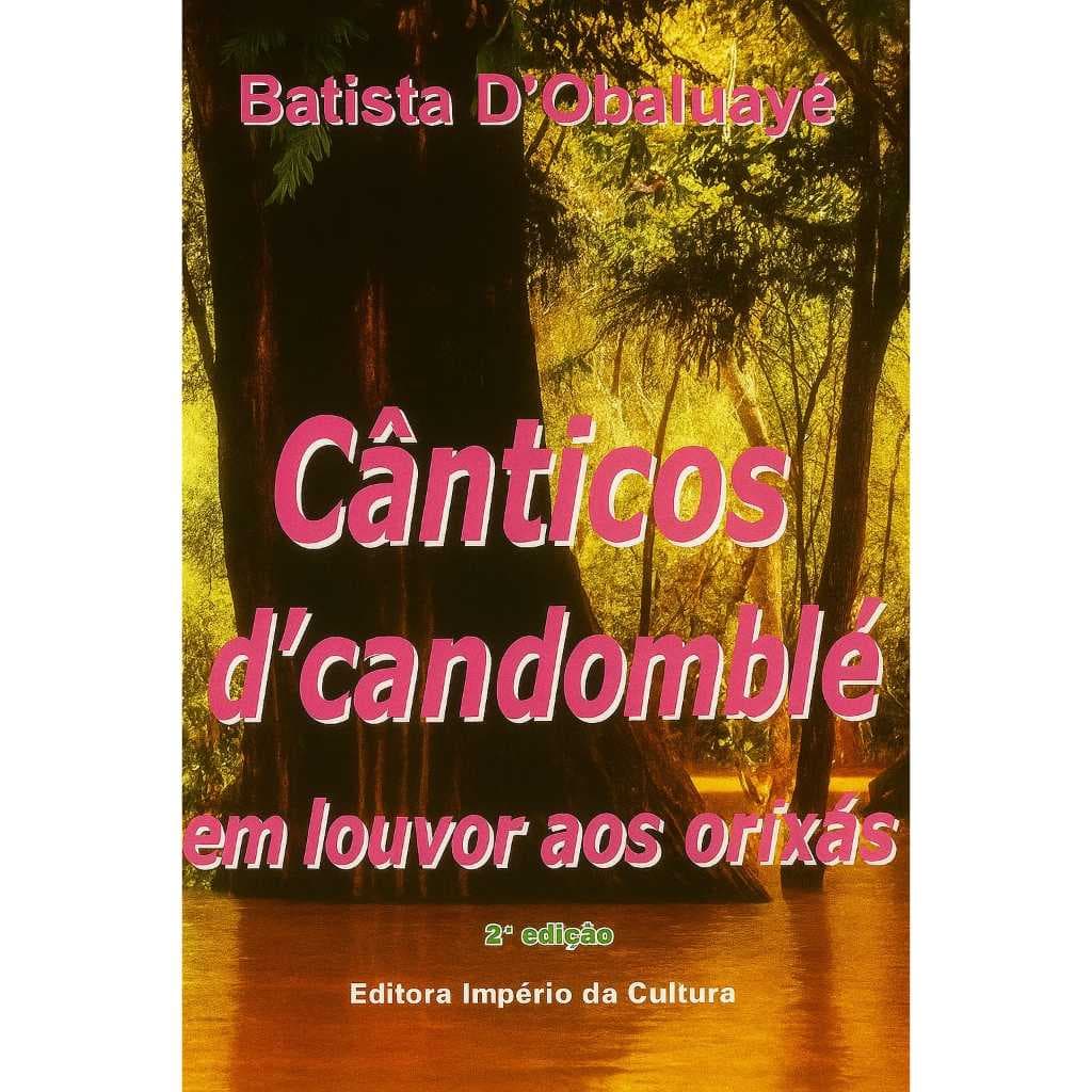 Cânticos D'candomblé Em Louvor Aos Orixás Batista D'obaluayê