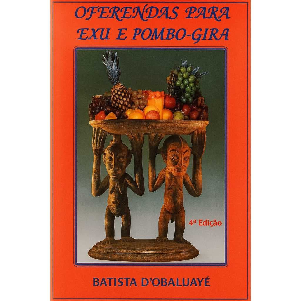Oferendas Para Exu E Pombo-gira - Batista D' Obaluayê