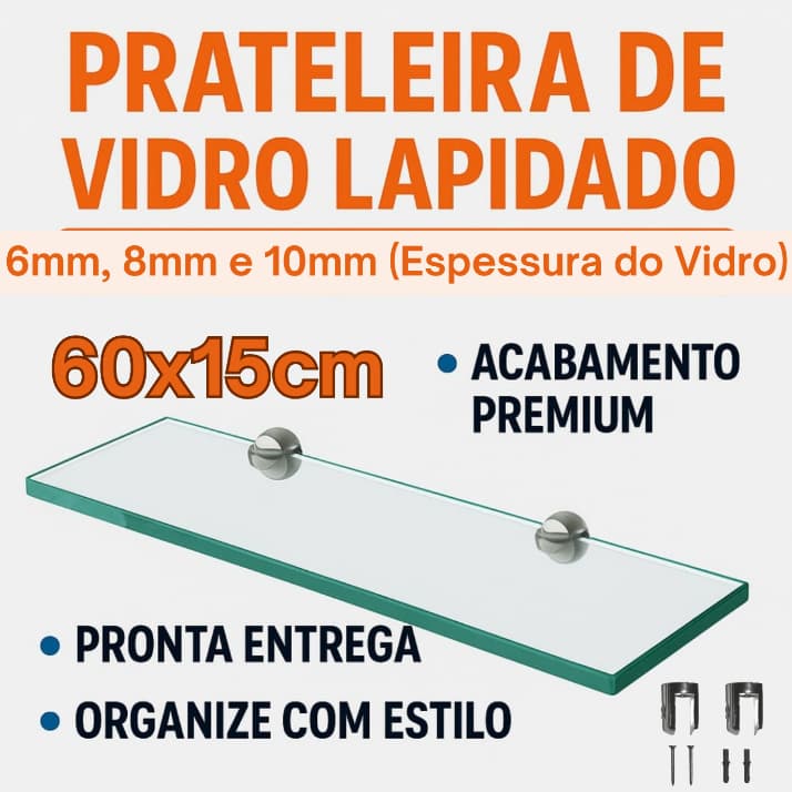 Prateleira de Vidro 60x15cm – Lapidada, Reforçada e Direto da Fábrica Acompanha Suporte